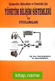 İşletmeciler, Mühendisler ve Yöneticiler İçin Yönetim Bilişim Sistemleri ve Uygulamaları