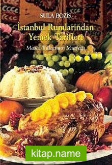 İstanbul Rumlarından Yemek Tarifleri Masal Yıllarımın Mutfağı