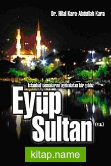 İstanbul Semalarını Aydınlatan Bir Yıldız  Eyüp Sultan (r.a)