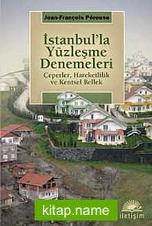 İstanbul’la Yüzleşme Denemeleri Çeperler, Hareketlilik ve Kentsel Bellek