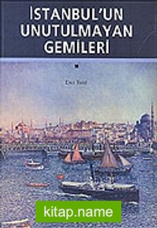 İstanbul’un Unutulmayan Gemileri