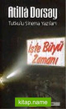 İşte Büyü Zamanı: Tutkulu Sinema Yazıları