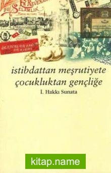 İstibdattan Meşrutiyete Çocukluktan Gençliğe