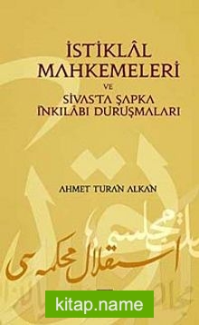 İstiklal Mahkemeleri ve Sivas’ta Şapka İnkılabı Duruşmaları