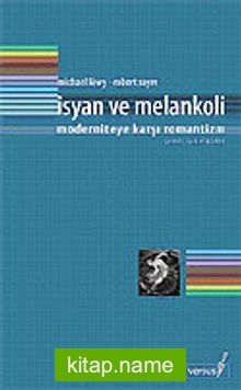 İsyan ve Melankoli / Moderniteye Karşı Romantizm