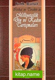 İttihat ve Terakkide Milliyetçilik Din ve Kadın Tartışmaları II