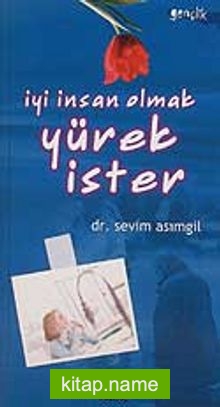 İyi İnsan Olmak Yürek İster