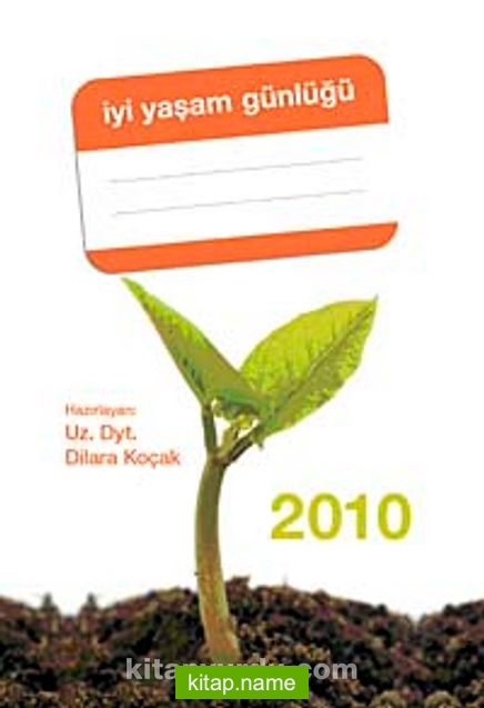 İyi Yaşam Günlüğü 2010  Diyet Günlüğü ve Ajanda Bir Arada