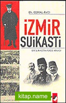 İzmir Suikastı / Bir Suikastın Perde Arkası