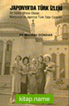 Japonya’da Türk İzleri  Bir Kültür Mirası Olarak Mançurya ve Japonya Türk – Tatar Camileri
