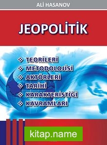 Jeopolitik Teorileri-Metodolojisi-Aktörleri-Tarihi-Karakteristiği-Kavramları