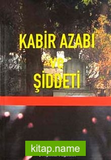 Kabir Azabı ve Şiddet