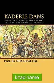 Kaderle Dans Özgürlük – Güvenlik Kıskacındaki Latin Amerika’da Kimlik Sorunsalı