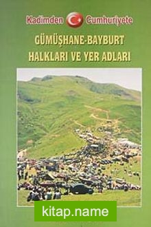 Kadimden Cumhuriyete Gümüşhane-Bayburt Halkları ve Yer Adları (5-D-21)