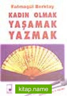 Kadın Olmak Yaşamak Yazmak