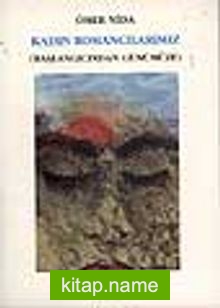 Kadın Romancılarımız / Başlangıcından Günümüze