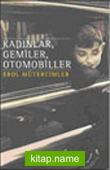 Kadınlar, Gemiler, Otomobiller