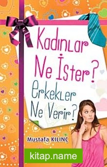 Kadınlar Ne İster Erkekler Ne Verir?