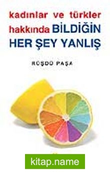 Kadınlar ve Türkler Hakkında Bildiğin Her Şey Yanlış