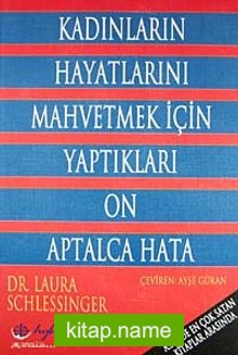 Kadınların Hayatlarını Mahvetmek İçin Yaptıkları On Aptalca Hata