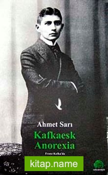 Kafkaesk Anorexia  Franz Kafka’da Açlık Bilinci ve Kültürü