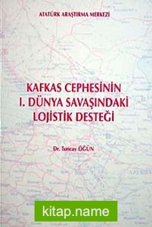 Kafkas Cephesinin I. Dünya Savaşındaki Lojistik Desteği