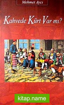 Kahvede Kürt Var mı