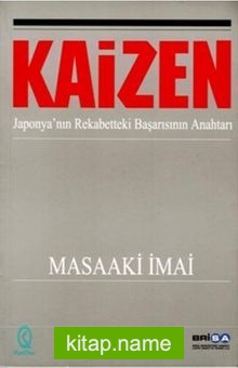 Kaizen / Japonya’nın Rekabetteki Başarısının Anahtarı