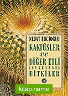 Kaktüsler ve Diğer Etli (Sukulent) Bitkiler