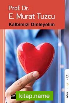 Kalbimizi Dinleyelim