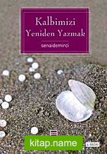 Kalbimizi Yeniden Yazmak