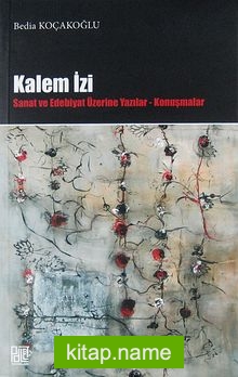 Kalem İzi Sanat ve Edebiyat Üzerine Yazılar – Konuşmalar