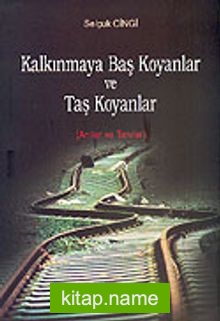 Kalkınmaya Baş Koyanlar ve Taş Koyanlar (Anılar ve Tanılar)