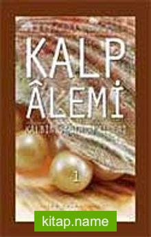 Kalp Alemi – Kalbin Salih Amelleri – 1