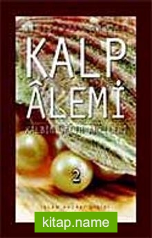 Kalp Alemi – Kalbin Salih Amelleri – 2