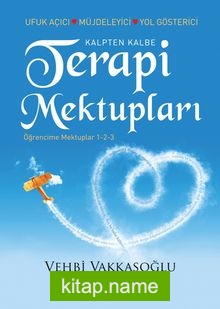 Kalpten Kalbe Terapi Mektupları (Öğrencime Mektuplar 1-2-3)