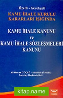 Kamu İhale Kanunu ve Kamu İhale Sözleşmeleri Kanunu/Özetli-Gerekçeli