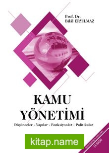 Kamu Yönetimi  Düşünceler – Yapılar – Fonksiyonlar – Politikalar