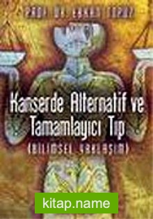 Kanserde Alternatif ve Tamamlayıcı Tıp (Bilimsel Yaklaşımlar)