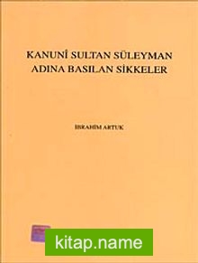 Kanuni Sultan Süleyman Adına Basılan Sikkeler