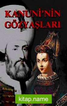 Kanuni’nin Gözyaşları