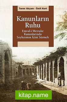 Kanunların Ruhu  Emval-i Metruke Kanunlarında Soykırımın İzini Sürmek