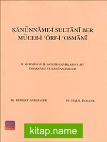 Kanunname-i Sultani Ber Muceb-i Örf-i Osmani  II. Mehmed ve II. Bayezid Devirlerine Ait Yasakname ve Kanunnameler