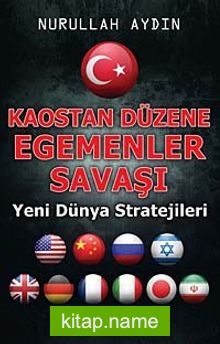 Kaostan Düzene Egemenler Savaşı Yeni Dünya Stratejileri