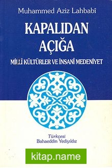 Kapalıdan Açığa Milli Kültürler ve İnsani Medeniyet