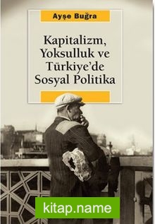 Kapitalizm, Yoksulluk ve Türkiye’de Sosyal Politika