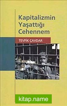 Kapitalizmin Yaşattığı Cehennem