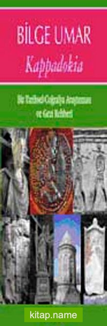 Kappadokia  Bir Tarihsel Coğrafya Araştırması ve Gezi Rehberi