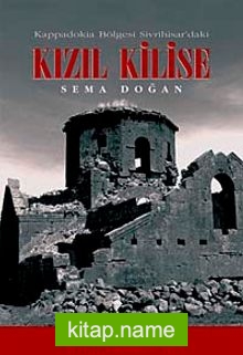 Kappadokia Bölgesi Sivrihisar’daki Kızıl Kilise