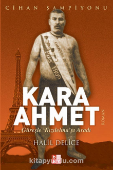 Kara Ahmet / Güreşle Kızılelma’yı Aradı